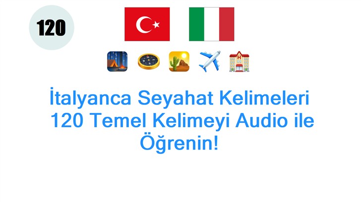 İtalyanca Seyahat Kelimeleri: 120 Temel Kelimeyi Audio ile Öğrenin!